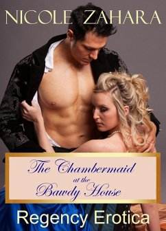 The Chambermaid at the Bawdy House (Rakes & Cyprians Regency Erotica, #4) (eBook, ePUB) - Zahara, Nicole