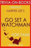 Go Set a Watchman: A Novel by Harper Lee (Trivia-On-Books) (eBook, ePUB)