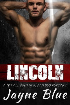 Lincoln: A McCall Brothers Bad Boy Romance (The McCall Family, #1) (eBook, ePUB) - Blue, Jayne