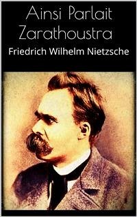 Ainsi Parlait Zarathoustra (eBook, ePUB) - Wilhelm Nietzsche, Friedrich