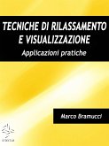 Tecniche di rilassamento e visualizzazione. Applicazioni pratiche (eBook, ePUB)