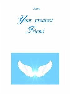 Your greatest Friend (eBook, PDF) - Satya