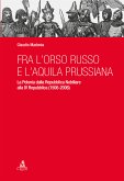 Fra l'orso russo e l'aquila prussiana (eBook, PDF)