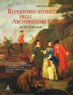 Repertorio storico degli Archibugiari italiani dal XIV al XX secolo (eBook, PDF) - Bruno, Barbiroli