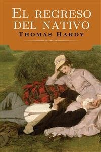 El regreso del nativo (eBook, ePUB) - Hardy, Thomas; Hardy, Thomas