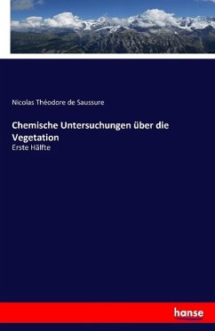 Chemische Untersuchungen über die Vegetation - Saussure, Nicolas Théodore de