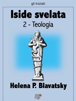 Iside svelata - Teologia (eBook, ePUB) - P. Blavatsky, Helena