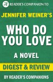 Who Do You Love: A Novel By Jennifer Weiner   Digest & Review (eBook, ePUB)