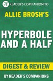 Hyperbole and a Half: Unfortunate Situations, Flawed Coping Mechanisms, Mayhem, and Other Things That Happened By Allie Brosh   Digest & Review (eBook, ePUB)