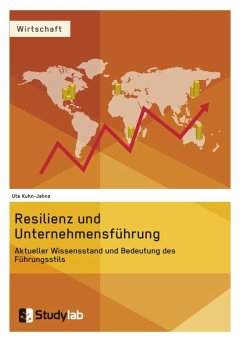 Resilienz und Unternehmensführung. Aktueller Wissensstand und Bedeutung des Führungsstils - Kuhn-Jahns, Ute