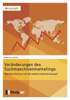 Veränderungen des Suchmaschinenmarketings im Kontext der mobilen Entwicklung - Skoczykloda, Robert