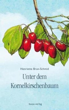 Unter dem Kornelkirschenbaum - Brun-Schmid, Henriette