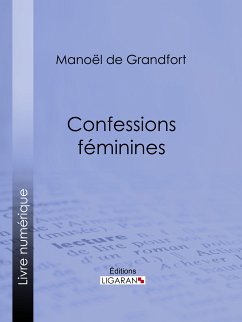 Confessions féminines (eBook, ePUB) - de Grandfort, Manoël