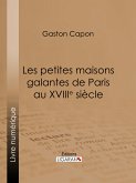 Les petites maisons galantes de Paris au XVIIIe siècle (eBook, ePUB)