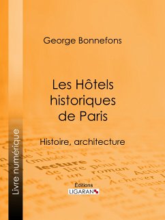 Les Hôtels historiques de Paris (eBook, ePUB) - Bonnefons, George; Ligaran