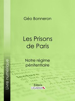 Les Prisons de Paris (eBook, ePUB) - Bonneron, Géo; Ligaran