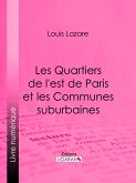 Les Quartiers de l'est de Paris et les Communes suburbaines (eBook, ePUB)