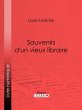 Souvenirs d'un vieux libraire (eBook,... - Bild 1