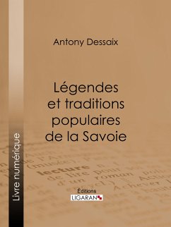 Légendes et traditions populaires de la Savoie (eBook, ePUB) - Dessaix, Antony; Ligaran