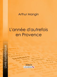 L'année d'autrefois en Provence (eBook, ePUB) - Mangin, Arthur; Ligaran