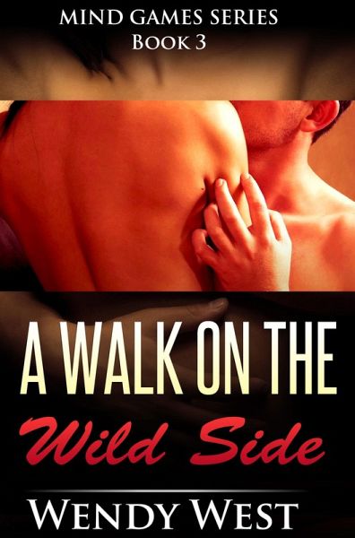 A Walk on the Wild Side: Mind Games Series Book 3 (eBook, ePUB) A Walk on the Wild Side: Mind Games Series Book 3 (eBook, ePUB)