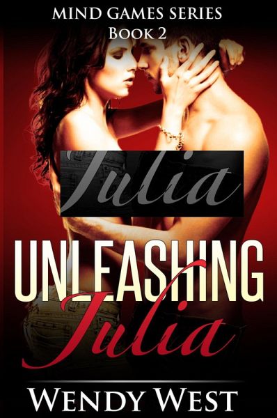 Unleashing Julia: Mind Games Series Book 2 (eBook, ePUB) Unleashing Julia: Mind Games Series Book 2 (eBook, ePUB)