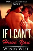 If I Can't Have You: Mind Games Series Book 1 (eBook, ePUB)