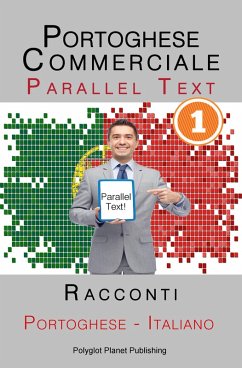Portoghese Commerciale [1] Parallel Text   Racconti (Italiano - Portoghese) (eBook, ePUB) - Publishing, Polyglot Planet