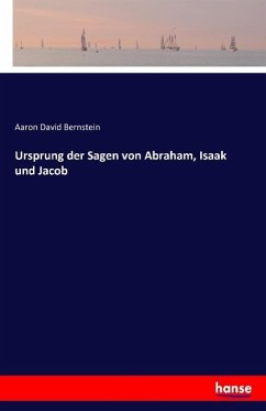 Ursprung der Sagen von Abraham, Isaak und Jacob - Bernstein, Aaron D.