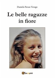 Le belle ragazze in fiore (eBook, ePUB) - Pavan Verago, Daniela