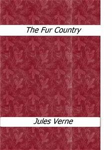 The Fur Country (eBook, ePUB) - Verne, Jules