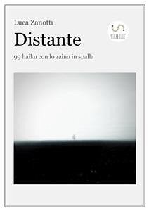 Distante. 99 haiku con lo zaino in spalla (eBook, ePUB) - Zanotti, Luca