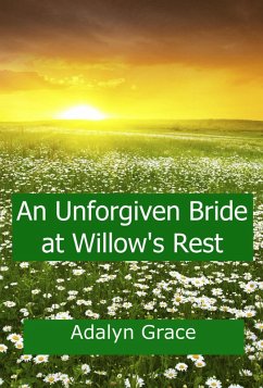 An Unforgiven Bride at Willow's Rest (Mail Order Brides of Willow's Rest, #4) (eBook, ePUB) - Grace, Adalyn
