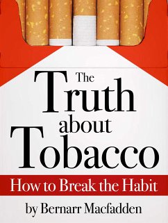 The Truth about Tobacco - How to break the habit (eBook, ePUB) - Macfadden, Bernarr