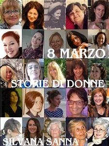 8 marzo - Storie di donne (eBook, ePUB) - Sanna, Silvana