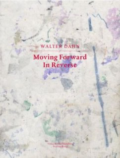 Walter Dahn. Moving Forward in Reverse. Malereien auf Papier / Paintings on Paper (II) 1972 - 2015