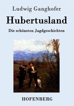 Hubertusland - Ganghofer, Ludwig