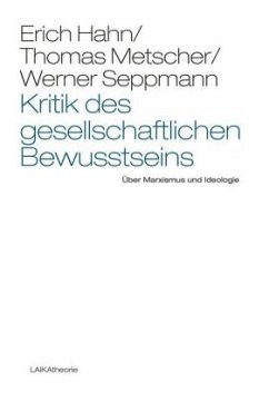 Kritik des gesellschaftlichen Bewusstseins - Seppmann, Werner;Hahn, Erich;Metscher, Thomas