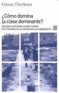 Cover ¿Cómo domina la clase dominante? : aparatos de estado y poder estatal en el feudalismo, el socialismo y el capitalismo
