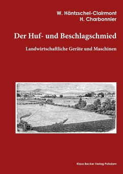 Der Huf- und Beschlagschmied. Band II, Geräte - W. Häntzschel-Clairmont, H. Charbonnier