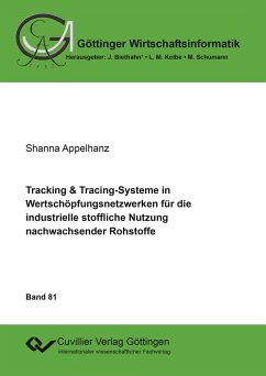 Tracking & Tracing-Systeme in Wertschöpfungsnetzwerken für die industrielle stoffliche Nutzung nachwachsender Rohstoffe - Appelhanz, Shanna