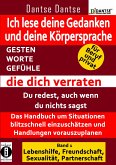 Ich lese deine Gedanken und deine Körpersprache - GESTEN, WORTE, GEFÜHLE, die dich verraten