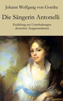 Die Sängerin Antonelli (eBook, ePUB) - Goethe, Johann Wolfgang von