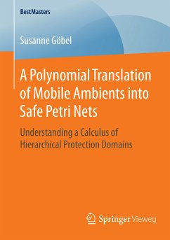 A Polynomial Translation of Mobile Ambients into Safe Petri Nets (eBook, PDF) - Göbel, Susanne