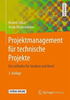 Projektmanagement für technische Projekte (eBook, PDF) - Felkai, Roland; Beiderwieden, Arndt