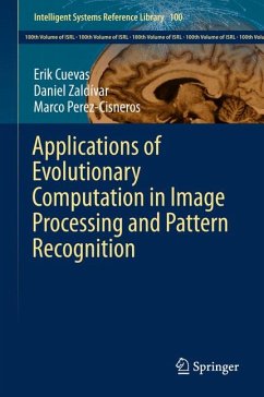 Applications of Evolutionary Computation in Image Processing and Pattern Recognition (eBook, PDF) - Cuevas, Erik; Zaldívar, Daniel; Perez-Cisneros, Marco