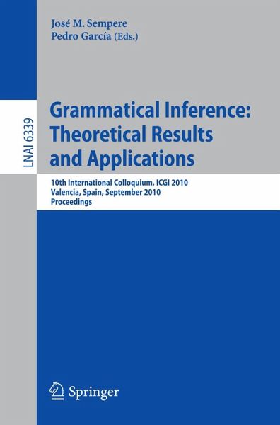 Grammatical Inference: Theoretical Results and Applications (eBook, PDF) Grammatical Inference: Theoretical Results and Applications (eBook, PDF)