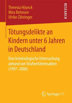 Tötungsdelikte an Kindern unter 6 Jahren in Deutschland (eBook, PDF) - Höynck, Theresia; Behnsen, Mira; Zähringer, Ulrike