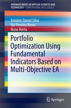 Portfolio Optimization Using Fundamental Indicators Based on Multi-Objective EA (eBook, PDF) - Silva, Antonio Daniel; Neves, Rui Ferreira; Horta, Nuno