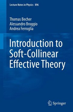 Introduction to Soft-Collinear Effective Theory (eBook, PDF) - Becher, Thomas; Broggio, Alessandro; Ferroglia, Andrea